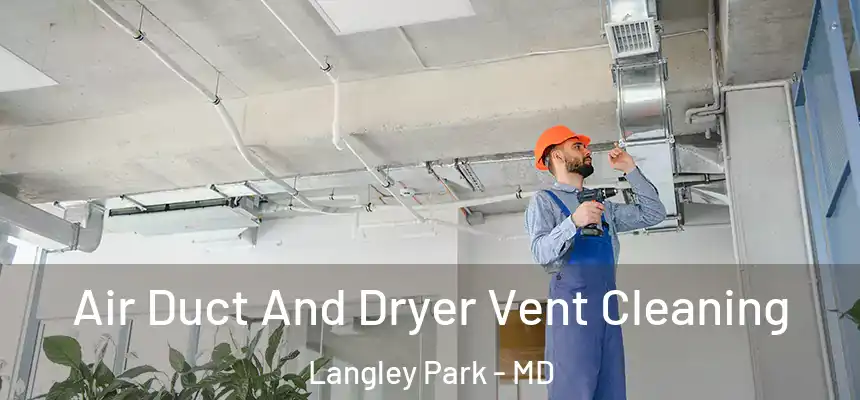 Air Duct And Dryer Vent Cleaning Langley Park - MD