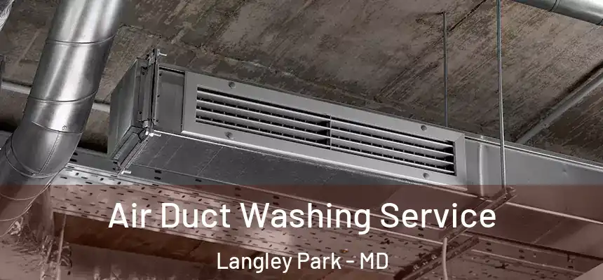  Air Duct Washing Service Langley Park - MD