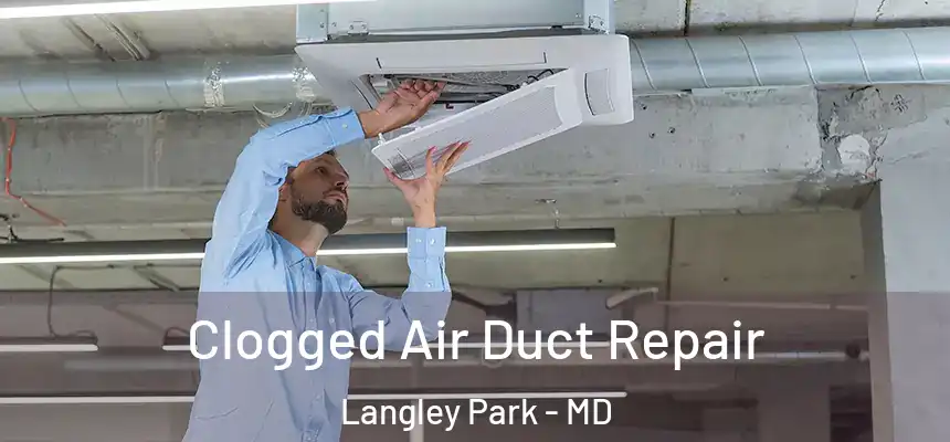  Clogged Air Duct Repair Langley Park - MD