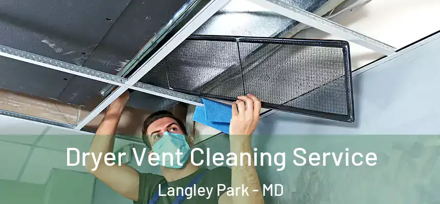  Dryer Vent Cleaning Service Langley Park - MD
