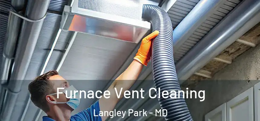  Furnace Vent Cleaning Langley Park - MD