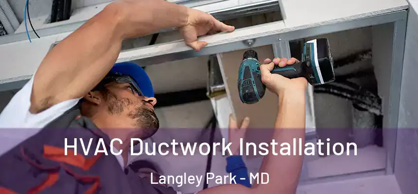  HVAC Ductwork Installation Langley Park - MD