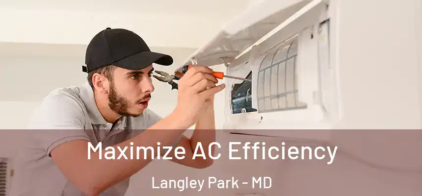  Maximize AC Efficiency Langley Park - MD