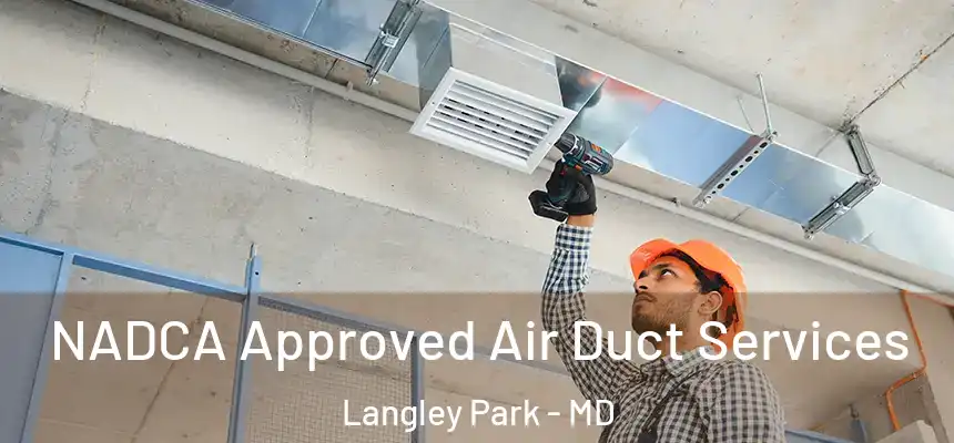  NADCA Approved Air Duct Services Langley Park - MD