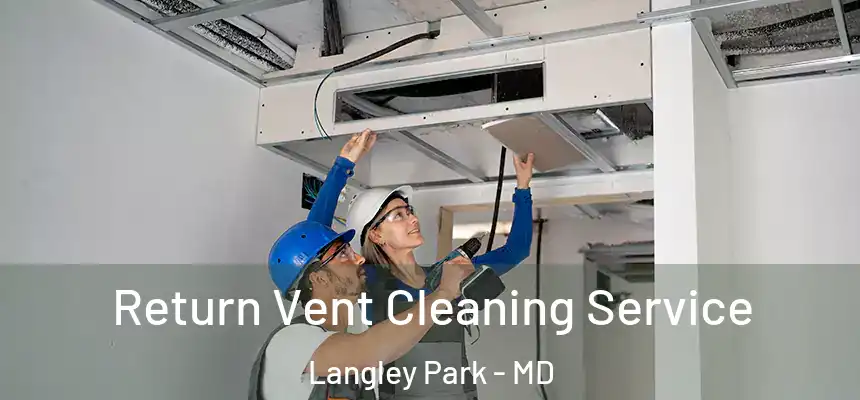  Return Vent Cleaning Service Langley Park - MD