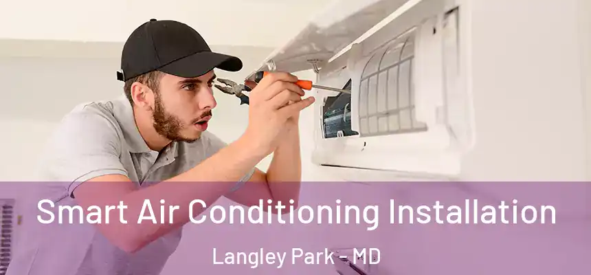  Smart Air Conditioning Installation Langley Park - MD