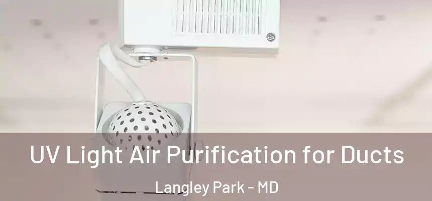  UV Light Air Purification for Ducts Langley Park - MD