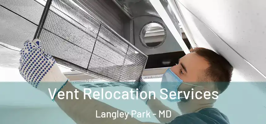  Vent Relocation Services Langley Park - MD