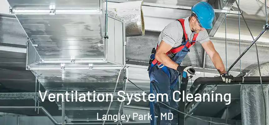  Ventilation System Cleaning Langley Park - MD