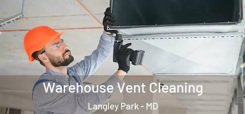  Warehouse Vent Cleaning Langley Park - MD